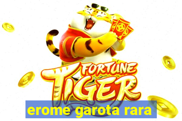 erome garota rara